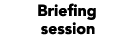 Briefing session