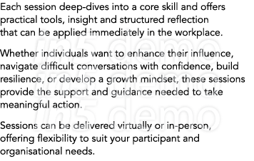 Each session deep dives into a core skill and offers practical tools, insight and structured reflection that can be a...