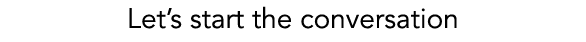Let’s start the conversation 