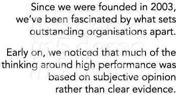 Since we were founded in 2003, we’ve been fascinated by what sets outstanding organisations apart. Early on, we notic...